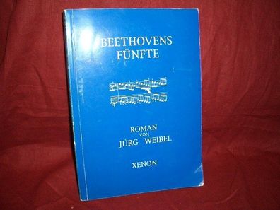 Beethovens F?nfte : Roman, J?rg Weibel