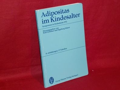 Adipositas im Kindesalter : Symposium in Deidesheim 1972 (mit) 17 Tab., Ro ...
