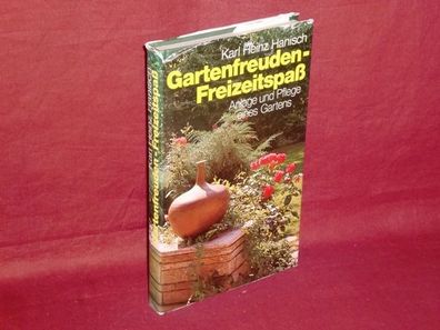 Gartenfreuden-Freizeitspa?/ Anlage und Pflege eines Gartens, Karl Heinz Hani ...