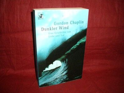 Dunkler Wind : eine Geschichte von Liebe und Tod, Gordon Chaplin