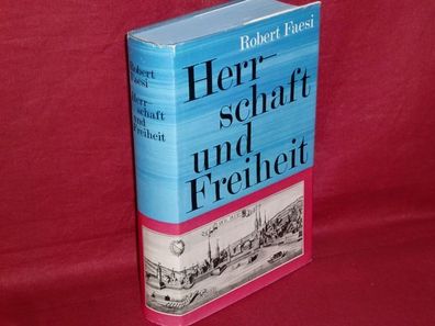 Herrschaft und Freiheit : Romantrilogie in zwei B?nden / Bd. 1, Robert Faesi