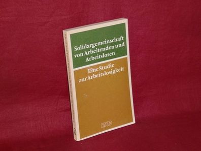 Solidargemeinschaft von Arbeitenden und Arbeitslosen' : sozialeth. Problem ...