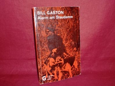 Alarm am Staudamm : Kriminalroman / Bill Gaston. [Ins Dt. ?bertr. von Heinz ...