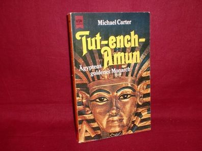 Tut-ench-Amun : ?gyptens goldener Monarch., Michael Carter