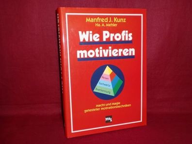 Wie Profis motivieren. Macht und Magie getesteter Motivationstechniken., Ma ...