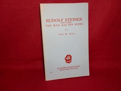 Rudolf Steiner: The Man and His Work, P.M. Allen