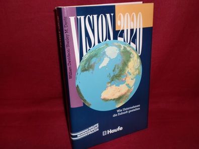 Vision 2020. Wie Unternehmen die Zukunft gestalten, William H. Davidson, St ...