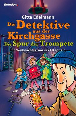 Die Detektive aus der Kirchgasse: Die Spur der Trompete. Ein Weihnachtskrim ...