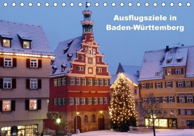 Ausflugsziele in Baden-W?rttemberg (Tischkalender 2018 DIN A5 quer): Attrak ...