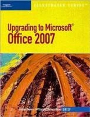 Upgrading to Microsoft Office 2007: Brief: Illustrated Brief Edition (Illus ...