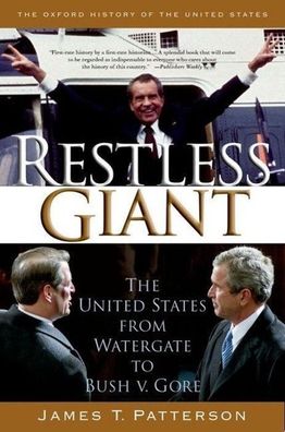 Restless Giant: The United States from Watergate to Bush v. Gore (Oxford Hi ...