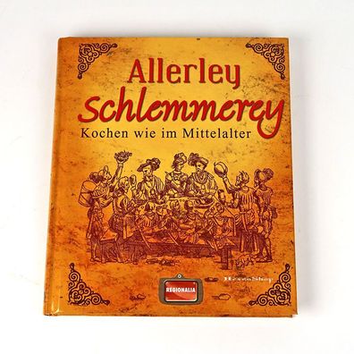 Allerley Schlemmerey: Kochen wie im Mittelalter - Rezepte