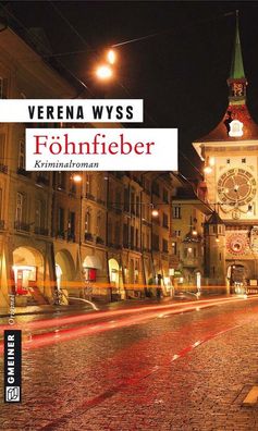 F?hnfieber (Kriminalromane im Gmeiner-verlag), Verena Wyss