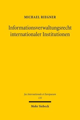 Informationsverwaltungsrecht internationaler Institutionen: Dargestellt am ...