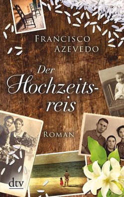 Der Hochzeitsreis: Roman, Francisco Azevedo