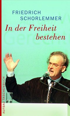 In der Freiheit bestehen: Ansprachen, Friedrich Schorlemmer