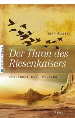Der Thron des Riesenkaisers: Sehnsucht nach Rinland, Band 3, Lena Klassen
