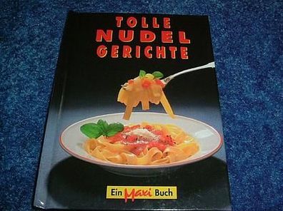 Tolle Nudel Gerichte-Ein kleines Maxi Buch