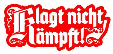 1x Klagt nicht kämpft xx Wehrmacht SOLDAT hooligan ultras Wehrmacht Deutschland