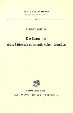 Die Syntax des althethitischen substantivischen Genitivs (Texte der Hethite ...