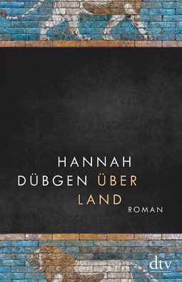 ber Land: Roman, Hannah D?bgen