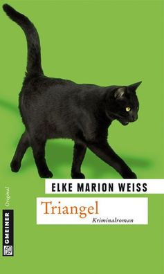 Triangel (Kriminalromane im Gmeiner-verlag), Elke Marion Wei?