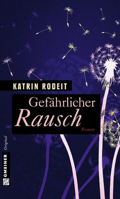 Gef?hrlicher Rausch: Roman (Frauenromane im Gmeiner-verlag), Katrin Rodeit