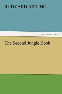 The Second Jungle Book (TREDITION Classics), Rudyard Kipling
