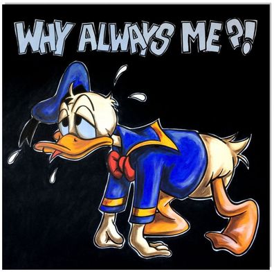 Klausewitz: Original Acryl auf Leinwand: Donald Duck Why always me?! / 100x100 cm