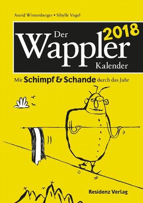 Der Wappler Kalender 2018: Mit Schimpf & Schande durch das Jahr, Astrid Win ...
