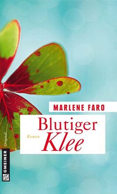 Blutiger Klee (Frauenromane im Gmeiner-verlag), Marlene Faro