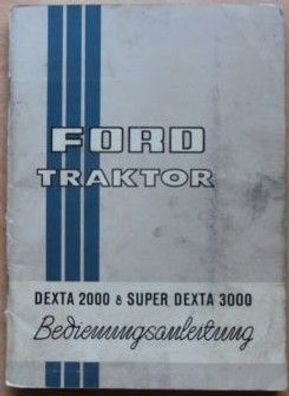 Originale Bedienungsanleitung Ford Traktor von 1965 Dexta 2000 u. Super Dexta 3000