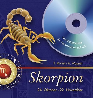 Skorpion: 24. Oktober-22. November, P. Michel, A. Wagner