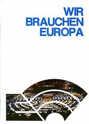 Wir brauchen Europa - Europäisches Parlament 1985