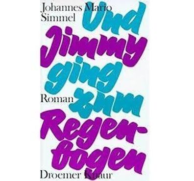 Und Jimmy ging zum Regenbogen Roman, Erstausgabe, Erstes Buch Johannes Mario Simmel