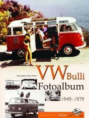 VW Bulli Fotoalbum 1949-1979, Alexander Franc Storz