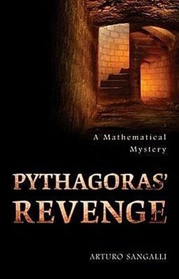 Pythagoras' Revenge: A Mathematical Mystery, Arturo Sangalli