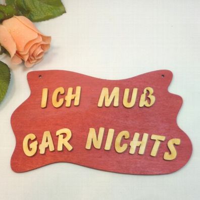 Türschild mit Spruch "Ich muß gar nichts" Lebensmotto mit Fun, Holz Geschenkidee