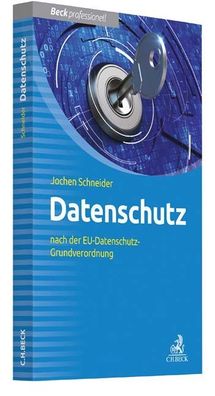 Datenschutz: nach der EU-Datenschutz-Grundverordnung, Jochen Schneider