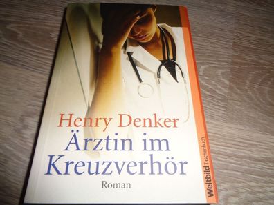 Henry Denker - Ärztin im Kreuzverhör - Roman