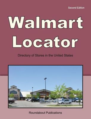 Walmart Locator: Directory of Stores in the United States, Roundabout Publi ...
