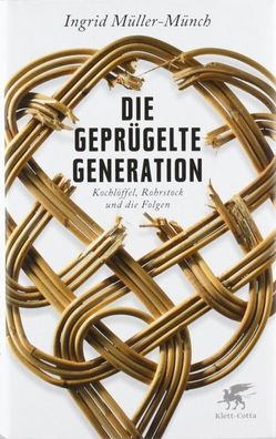 Die geprügelte Generation - Ingrid Müller-Münch - Buch - NEU