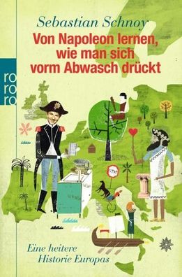 Von Napoleon lernen, wie man sich vorm Abwasch drückt - Sebastian Schnoy - Buch - NEU