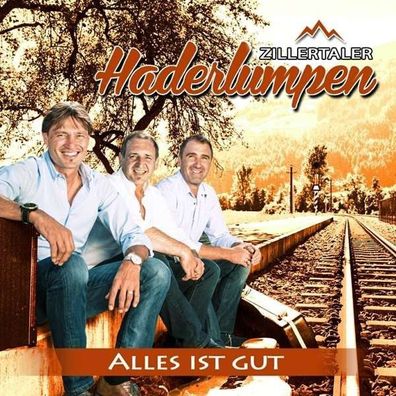 Zillertaler Haderlumpen - Alles ist gut - CD – NEU&OVP – Volksmusik