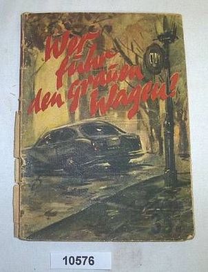 Wer fuhr den grauen Wagen? (Kleine Jugendreihe Nr. 23 / 1955 - 6. Jahrgang, 1. Dezemb