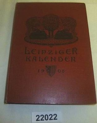 Leipziger Kalender - Illustriertes Jahrbuch und Chronik, 5. Jahrgang 1908