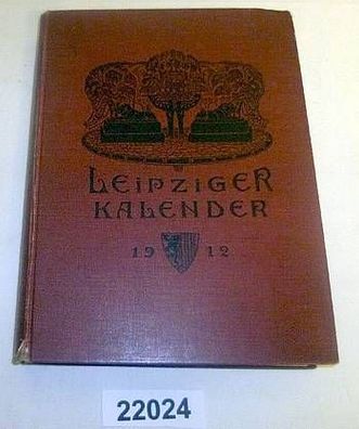 Leipziger Kalender - Illustriertes Jahrbuch und Chronik, 9. Jahrgang 1912