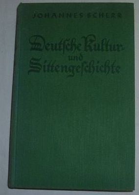Deutsche Kultur- und Sittengeschichte - Neue Volksausgabe herausgegeben von Karl Quen