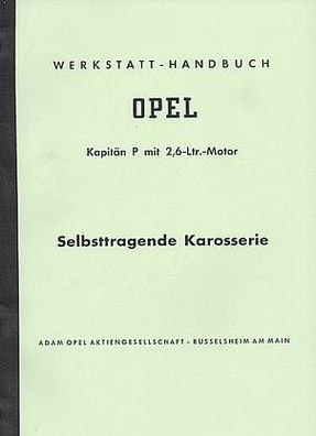 Reparaturanleitung Opel Kapitän P 2,6 ltr. Selbsttragende Karosserie, Oldtimer