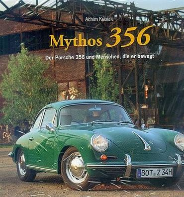 Mythos 356, Der Porsche 356 und Menschen, die er bewegte